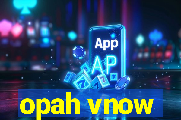 opah vnow
